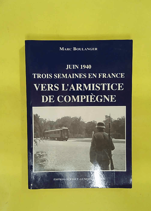 Juin 1940 – Vers Armistice de Compiègne... Juin 1940 – Vers Armistice de Compiègne...