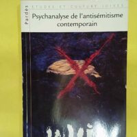 Psychanalyse De Antisemitisme Contemporain –... Psychanalyse De L Antisemitisme Contemporain - Shmuel Trigano