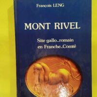 Mont rivel – Site gallo-romain en franche-comte... Mont rivel - Site gallo-romain en franche-comte - Leng François