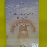 Radieuses Plumes du Ciel de Au-delà –... Radieuses Plumes du Ciel de l Au-delà - Myrtisse