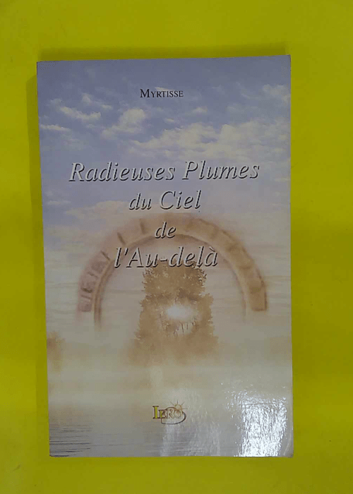 Radieuses Plumes du Ciel de Au-delà –... Radieuses Plumes du Ciel de Au-delà –...