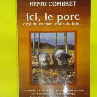 Ici le porc c’est du cochon mais du bon ! - Henri Combret
