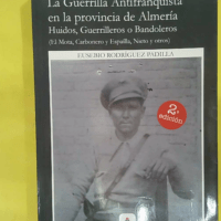 La Guerrilla Antifranquista en la provincia de Almería. Huidos Guerrilleros o Bandoleros - Eusebio Rodríguez Padilla