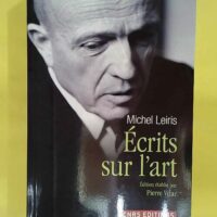 Ecrits sur l art de Michel Leiris - Pierre Vilar