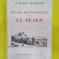 Essais Historiques Sur Le Béarn – Jacques Faget de Baure Essais Historiques Sur Le Béarn - Jacques Faget de Baure