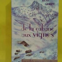 De la cabane aux vignes – René Arripe De la cabane aux vignes - René Arripe