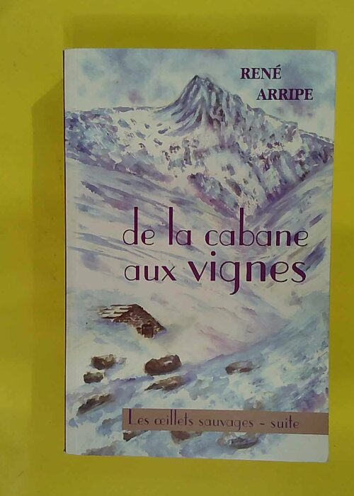 De la cabane aux vignes – René Arripe De la cabane aux vignes – René Arripe