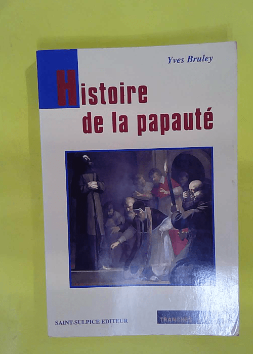 Histoire de la papauté – Yves Bruley Histoire de la papauté – Yves Bruley