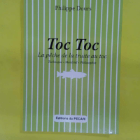 Toc Toc - La pêche de la truite au toc - Philippe Dours