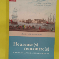 Heureuse(s) rencontre(s) Voyage dans la franc-maçonnerie maritime - Jean-Yves Guengant