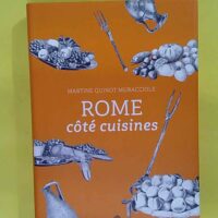 Rome côté cuisines - Martine Quinot Muracciole