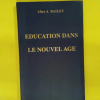 Éducation dans le Nouvel Age - Alice A. Bailey
