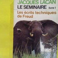 Le séminaire livre 1 - Les écrits techniques de Freud - Jacques Lacan