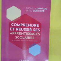 Comprendre et réussir ses apprentissages scolaires – fiches pratiques d or… Comprendre et réussir ses apprentissages scolaires - 30 fiches pratiques d orthopédagogie - Audrey Lornage