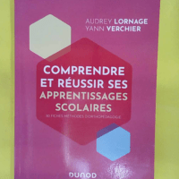 Comprendre et réussir ses apprentissages scolaires – fiches pratiques d or… Comprendre et réussir ses apprentissages scolaires - 30 fiches pratiques d orthopédagogie - Audrey Lornage