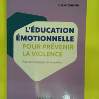 éducation émotionnelle pour prévenir la violence – Pour une pédagogie de e… L éducation émotionnelle pour prévenir la violence - Pour une pédagogie de l empathie - Omar Zanna