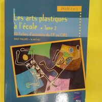 Les Arts Plastiques A Ecole Cycle 3. Tome 2... Les Arts Plastiques A L Ecole Cycle 3. Tome 2 80 Fiches D Activites Du Cp Au Cm2 - Serge Paolorsi