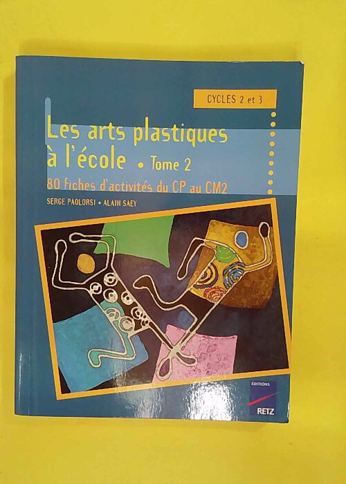 Les Arts Plastiques A Ecole Cycle 3. Tome 2... Les Arts Plastiques A Ecole Cycle 3. Tome 2...