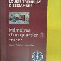 Memoires D Un Quartier Volume 1 1954 - 1959 Laura Antoine Evang - Tremblay D Essiambre