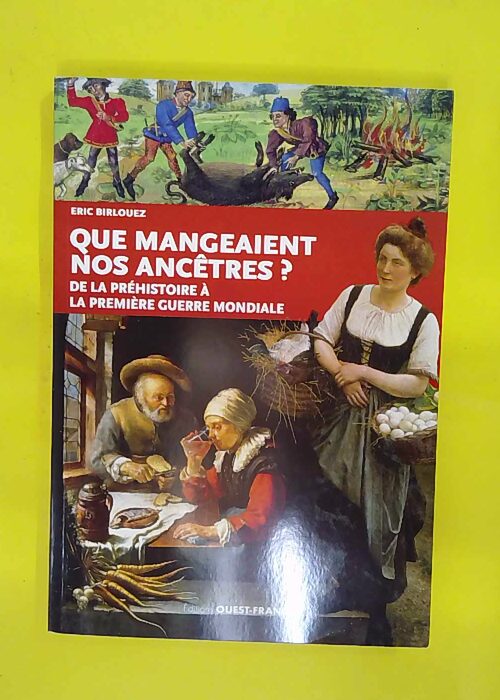 Que mangeaient nos ancêtres ? De la préhistoire à la Première Guerre Mondiale &#… Que mangeaient nos ancêtres ? De la préhistoire à la Première Guerre Mondiale &#…