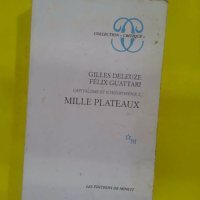 Capitalisme Et Schizophrenie – Tome 2 Mille... Capitalisme Et Schizophrenie - Tome 2 Mille Plateaux - Gilles Deleuze