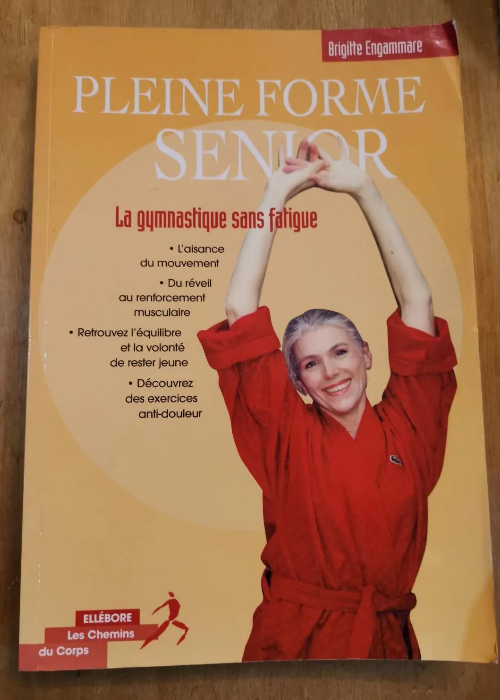 Pleine Forme Senior – La Gymnastique Sans Fatigue – Brigitte Engammare