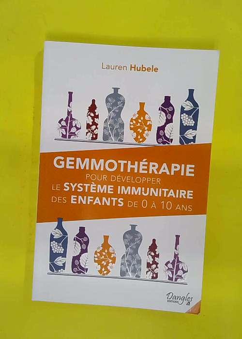 Gemmothérapie pour développer le système immunitaire des enfants de 0 à ans R… Gemmothérapie pour développer le système immunitaire des enfants de 0 à ans R…