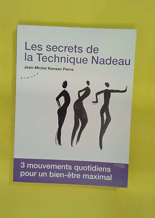 Les secrets de la technique Nadeau – éthode canadienne de régénération hol… Les secrets de la technique Nadeau – éthode canadienne de régénération hol…