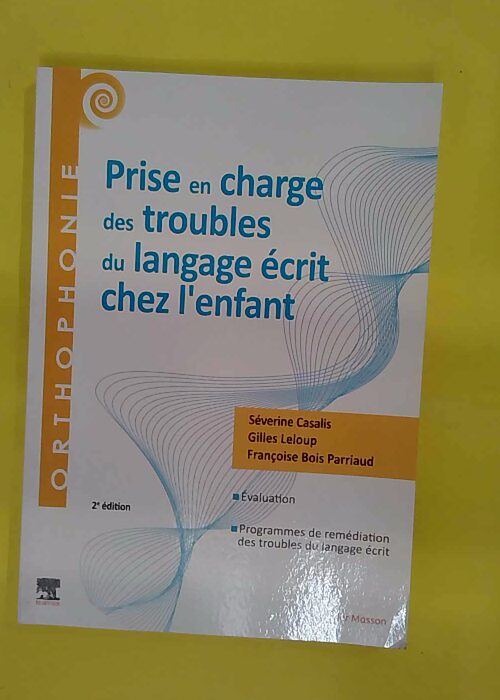 Prise en charge des troubles du langage écrit chez enfant – éverine Casali… Prise en charge des troubles du langage écrit chez enfant – éverine Casali…