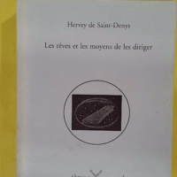Les rêves et les moyens de les diriger - Hervey de Saint-Denis