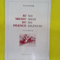 Au milieu du silence - Poèmes. - Victor
