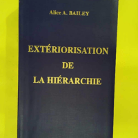 Extériorisation de la hiérarchie – Alice... Extériorisation de la hiérarchie - Alice A. Bailey