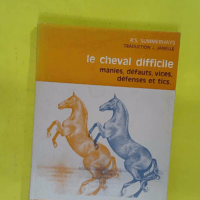 Le Cheval Difficile - Manies Defauts Vices Defenses Et Tics - R.S. Summerhays