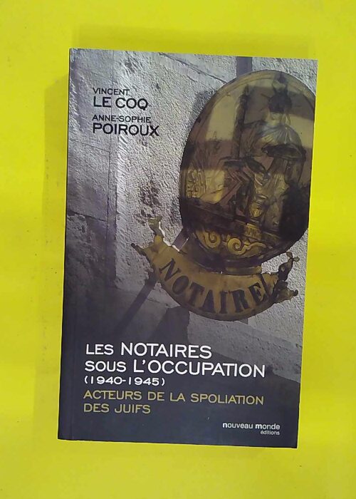 Les notaires sous Occupation (1940-1945) Acteurs de la spoliation des juifs R… Les notaires sous Occupation (1940-1945) Acteurs de la spoliation des juifs R…