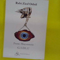 Franc-maçonnerie G.A.D..U – Rabi Zied... Franc-maçonnerie G.A.D.L.U - Rabi Zied Odnil