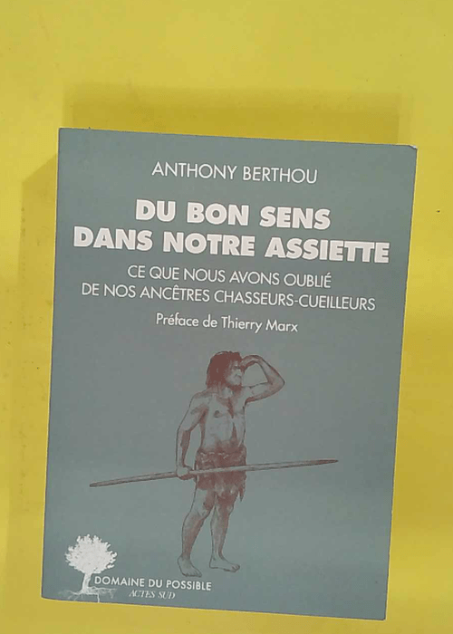 Du bon sens dans notre assiette – Ce que nous avons oublié de nos ancêtres… Du bon sens dans notre assiette – Ce que nous avons oublié de nos ancêtres…