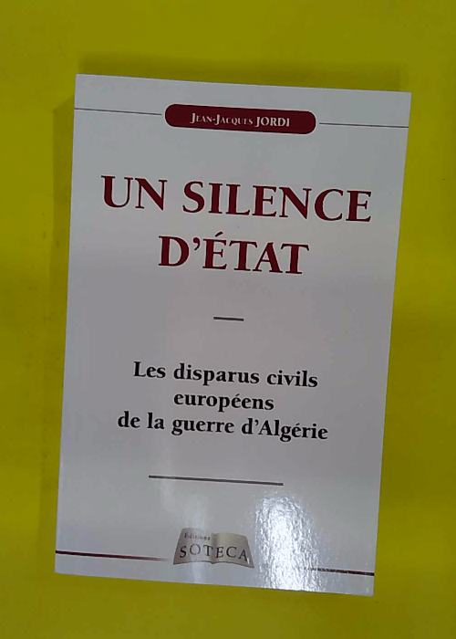 Un Silence D État – Les disparus civils européens de la guerre d Algérie &… Un Silence D État – Les disparus civils européens de la guerre d Algérie &…