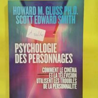 Psychologie des personnages – Comment le cinéma et la téévision utilisent … Psychologie des personnages - Comment le cinéma et la télévision utilisent les troubles de la personnalité - Howard M. Gluss