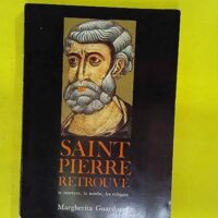 Saint Pierre retrouvé – Le martyre la tombe... Saint Pierre retrouvé - Le martyre la tombe les reliques - Margherita Guarducci