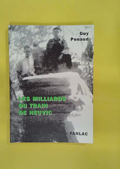 Les Milliards Du Train De Neuvic – Guy Penaud Les Milliards Du Train De Neuvic – Guy Penaud