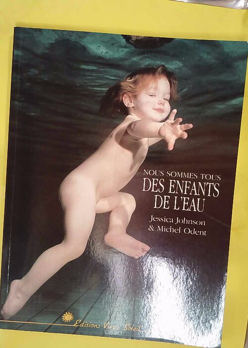 Nous sommes tous des enfants de eau – Michel Odent Nous sommes tous des enfants de eau – Michel Odent