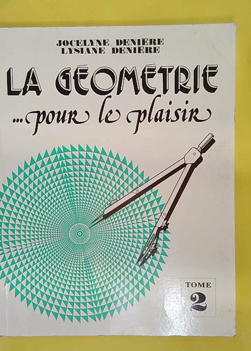 La géométrie pour le plaisir tome 2 –... La géométrie pour le plaisir tome 2 –...