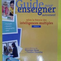 Guide pour enseigner autrement selon la théorie des intelligences multiples R… Guide pour enseigner autrement selon la théorie des intelligences multiples - Cycle 4 - Français-Histoire-Géographie-EMC (+ ressources numériques) - Véronique Garas