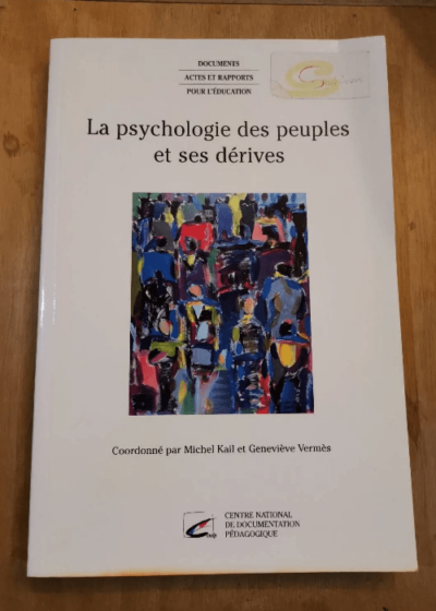 La Psychologie Des Peuples Et Ses Dérives - 2èmes Journées D'études Paris 3-5 Juin 1996 - Collectif