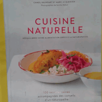 Cuisine naturelle - Rééquilibrez votre alimentation grâce à la naturopathie - Marc Le Quenven