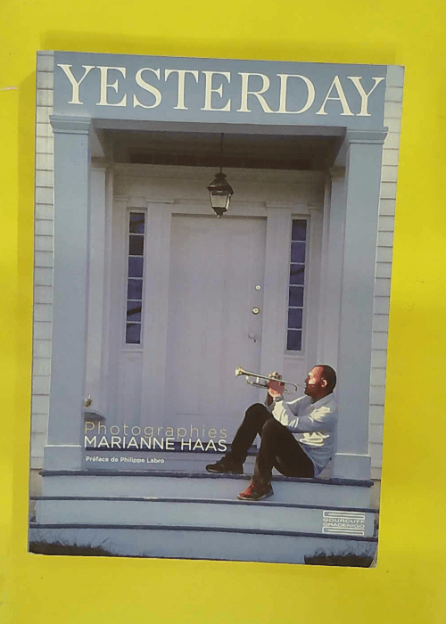 Yesterday – Photographies – Philippe Labro Yesterday – Photographies – Philippe Labro