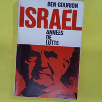 Israël annees de lutte - BEN-GOURION David
