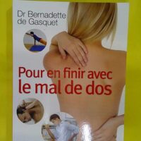 Pour en finir avec le mal de dos - Dr Bernadette de Gasquet