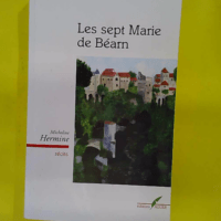 Les sept Marie de Béarn – Récits – Micheline Hermine Les sept Marie de Béarn - Récits - Micheline Hermine