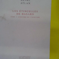 Les Etincelles de hasard tome 2 – Athéisme de écriture – Henri Atlan Les Etincelles de hasard tome 2 - Athéisme de l écriture - Henri Atlan